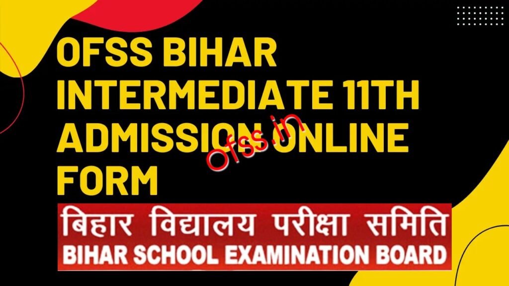 Bihar OFSS Intermediate 11th Admission 202527 Last Date www.ofssbihar